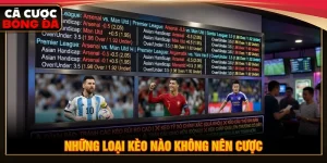 Những loại kèo nào không nên cược